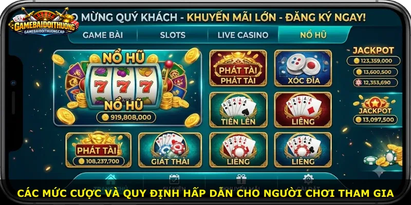 Các mức cược và quy định hấp dẫn cho người chơi tham gia