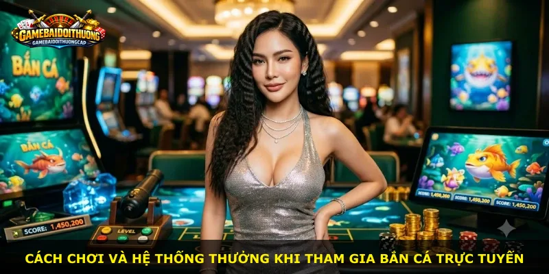 Cách chơi và hệ thống thưởng khi tham gia bắn cá trực tuyến