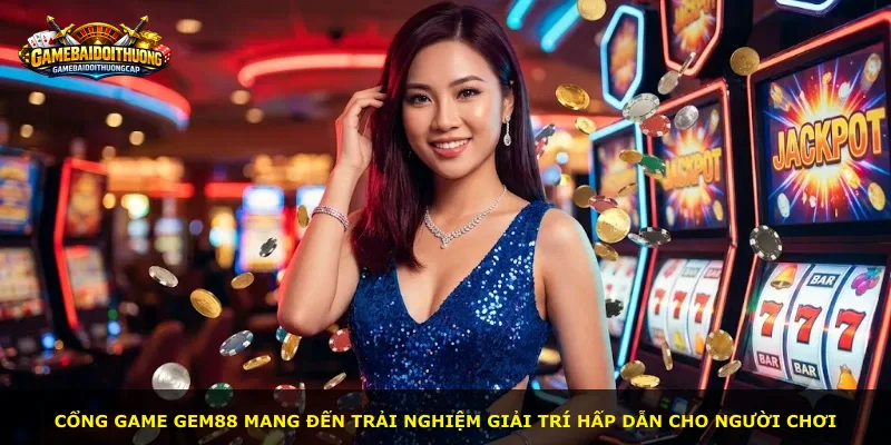 Cổng game Gem88 mang đến trải nghiệm giải trí hấp dẫn cho người chơi