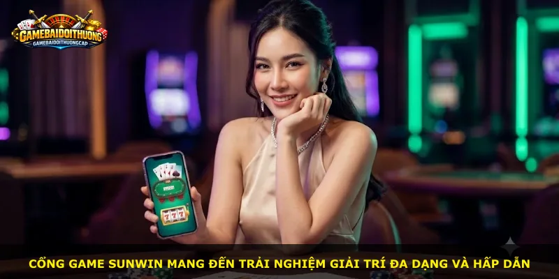 Cổng game Sunwin mang đến trải nghiệm giải trí đa dạng và hấp dẫn
