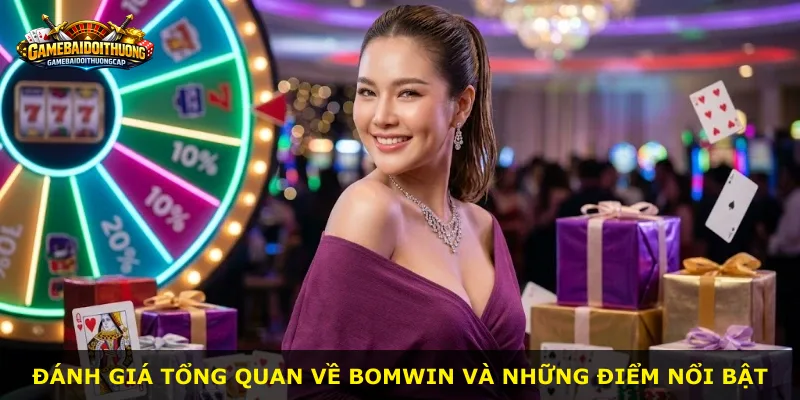 Đánh giá tổng quan về Bomwin và những điểm nổi bật