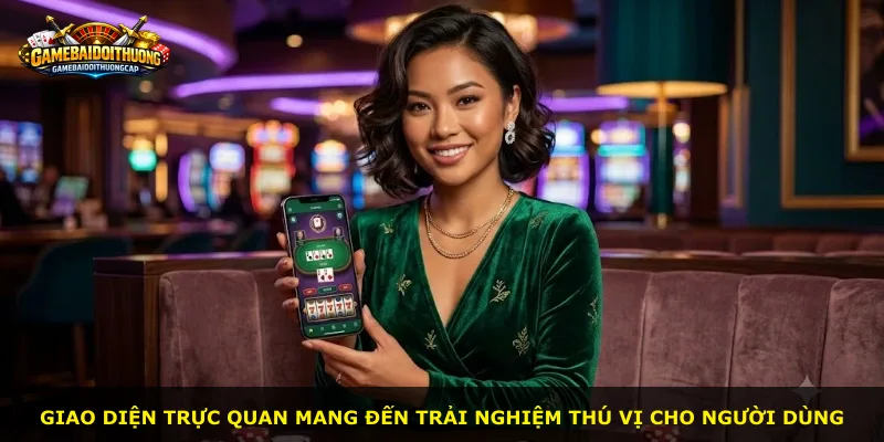 Giao diện trực quan mang đến trải nghiệm thú vị cho người dùng