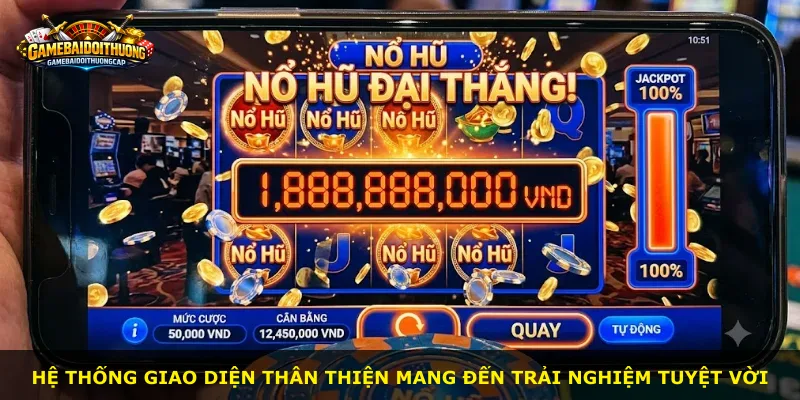 Hệ thống giao diện thân thiện mang đến trải nghiệm tuyệt vời
