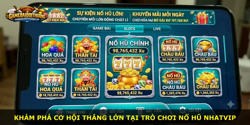Khám phá cơ hội thắng lớn tại trò chơi Nổ Hũ Nhatvip