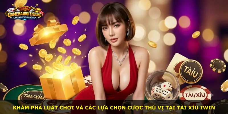 Khám phá luật chơi và các lựa chọn cược thú vị tại Tài Xỉu IWIN