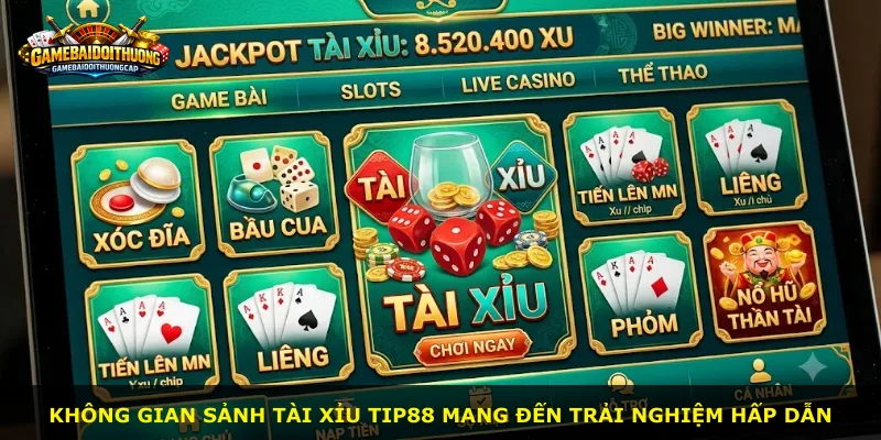 Không gian sảnh tài xỉu Tip88 mang đến trải nghiệm hấp dẫn