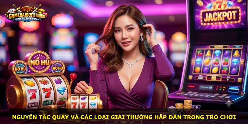Nguyên tắc quay và các loại giải thưởng hấp dẫn trong trò chơi