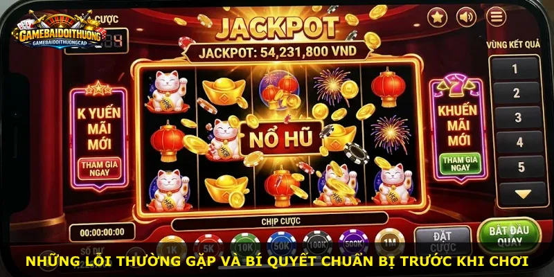 Những lỗi thường gặp và bí quyết chuẩn bị trước khi chơi