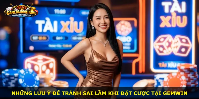 Những lưu ý để tránh sai lầm khi đặt cược tại Gemwin