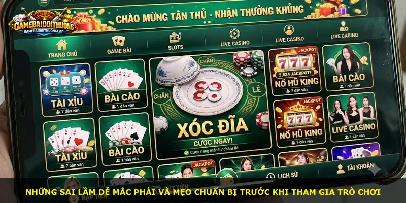 Những sai lầm dễ mắc phải và mẹo chuẩn bị trước khi tham gia trò chơi