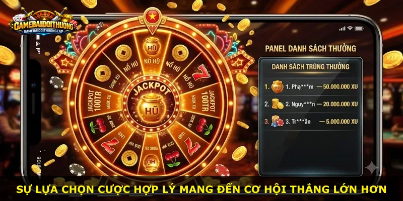 Sự lựa chọn cược hợp lý mang đến cơ hội thắng lớn hơn