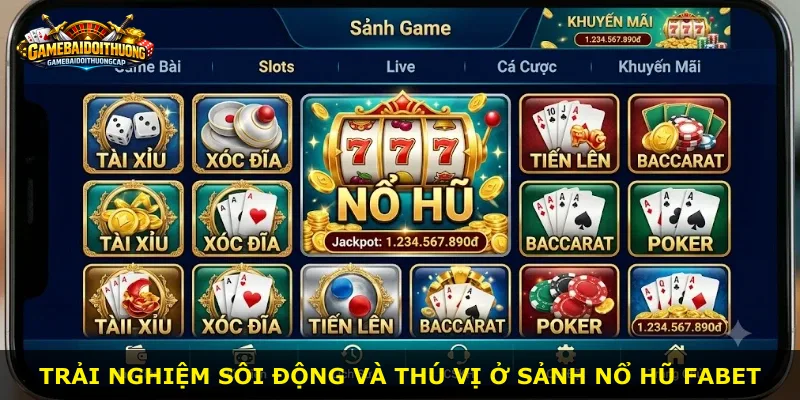 Trải nghiệm sôi động và thú vị ở sảnh nổ hũ Fabet