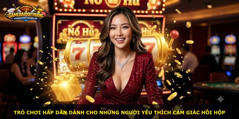 Trò chơi hấp dẫn dành cho những người yêu thích cảm giác hồi hộp