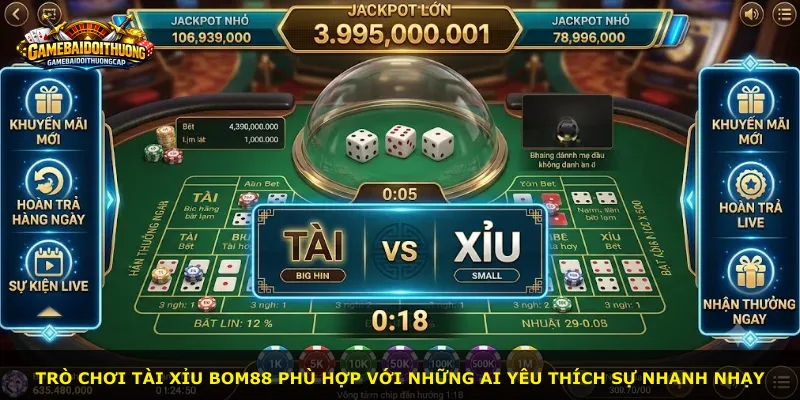 Trò chơi Tài Xỉu Bom88 phù hợp với những ai yêu thích sự nhanh nhạy