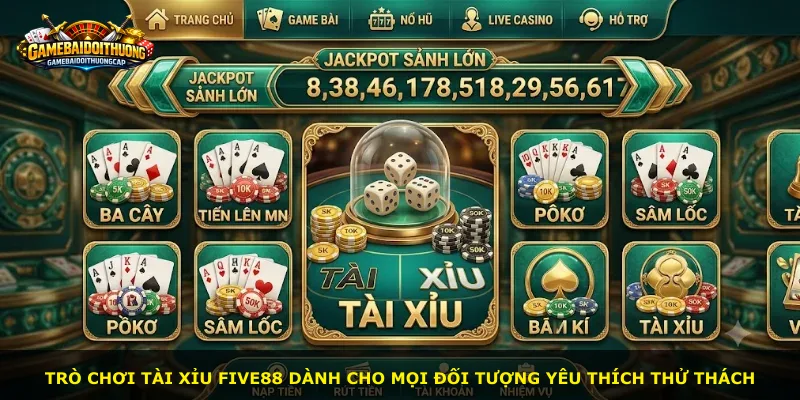 Trò chơi Tài Xỉu Five88 dành cho mọi đối tượng yêu thích thử thách