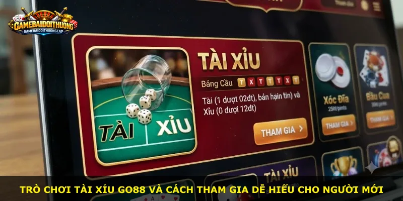 Trò chơi tài xỉu Go88 và cách tham gia dễ hiểu cho người mới