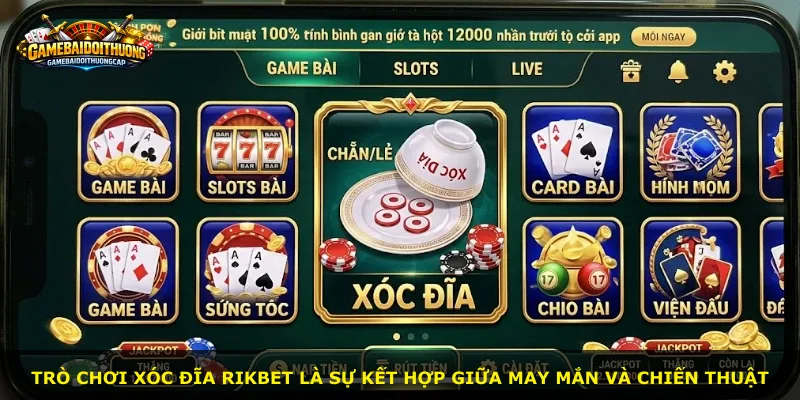 Trò chơi Xóc Đĩa Rikbet là sự kết hợp giữa may mắn và chiến thuật