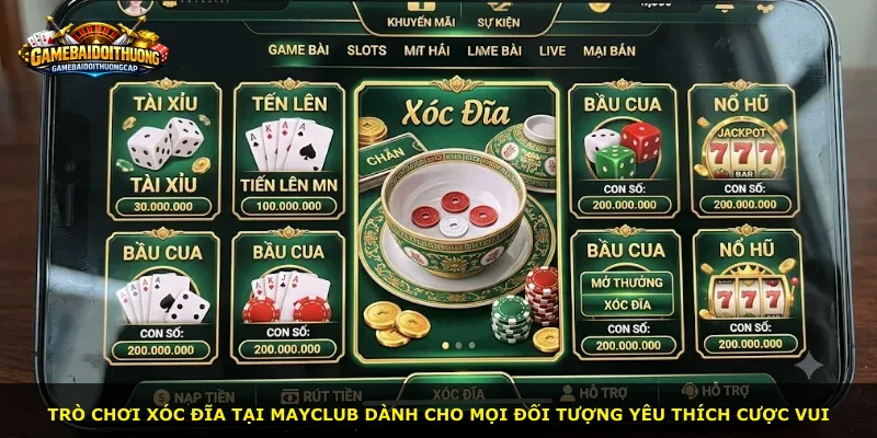 Trò chơi Xóc Đĩa tại MAYCLUB dành cho mọi đối tượng yêu thích cược vui
