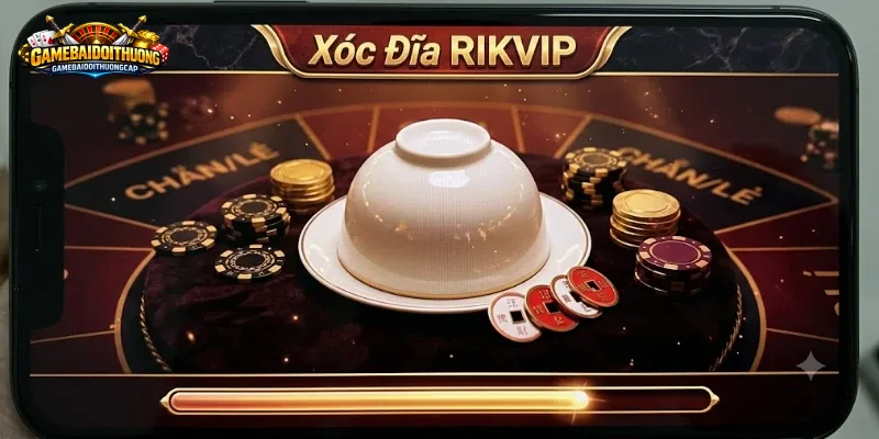 Xóc Đĩa RIKVIP – Kinh Nghiệm Nhặt Được Sau Nhiều Ván
