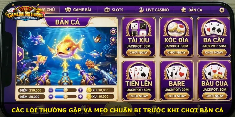 Các lỗi thường gặp và mẹo chuẩn bị trước khi chơi bắn cá