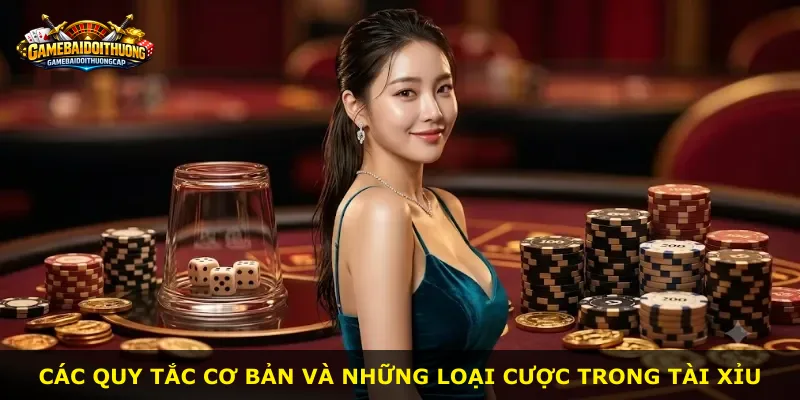 Các quy tắc cơ bản và những loại cược trong Tài Xỉu