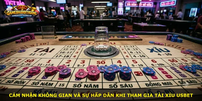 Cảm nhận không gian và sự hấp dẫn khi tham gia tài xỉu Usbet