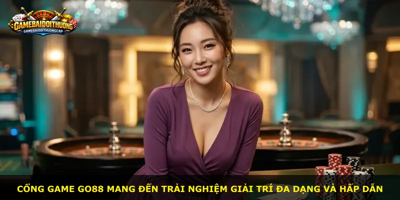 Cổng game Go88 mang đến trải nghiệm giải trí đa dạng và hấp dẫn