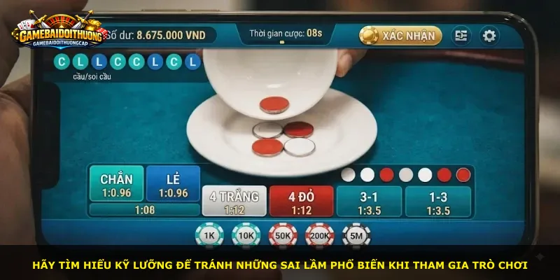 Hãy tìm hiểu kỹ lưỡng để tránh những sai lầm phổ biến khi tham gia trò chơi