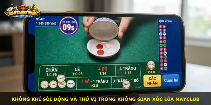 Không khí sôi động và thú vị trong không gian xóc đĩa MAYCLUB