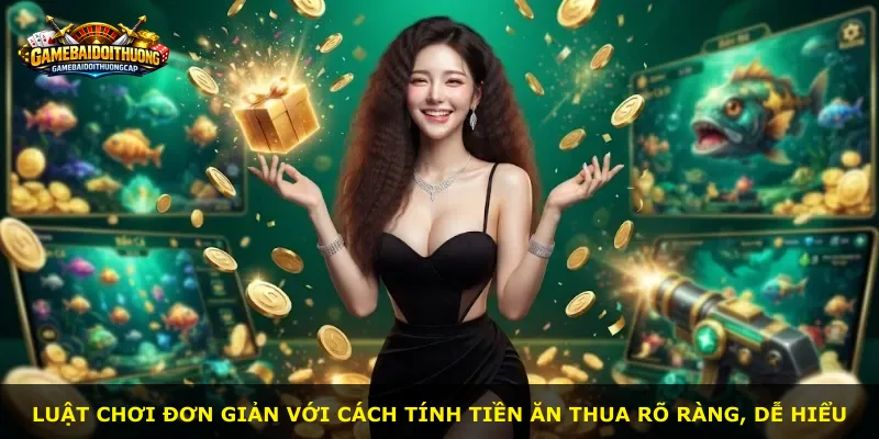 Luật chơi đơn giản với cách tính tiền ăn thua rõ ràng, dễ hiểu