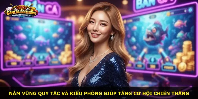 Nắm vững quy tắc và kiểu phòng giúp tăng cơ hội chiến thắng