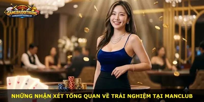 Những nhận xét tổng quan về trải nghiệm tại Manclub
