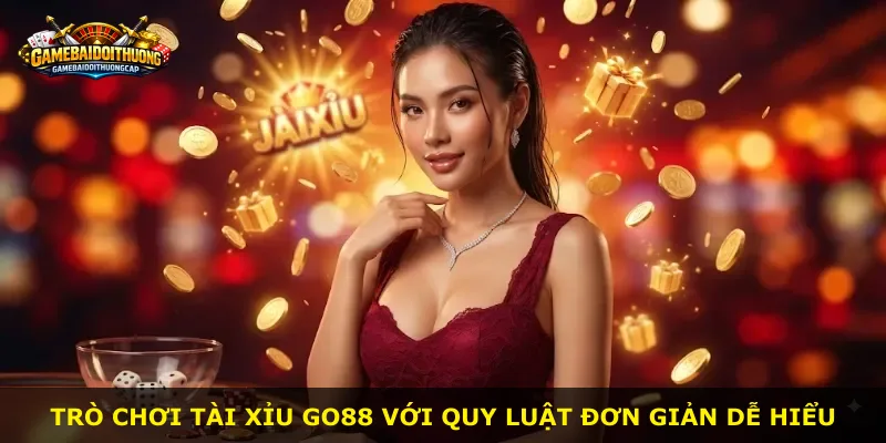 Trò chơi tài xỉu Go88 với quy luật đơn giản dễ hiểu