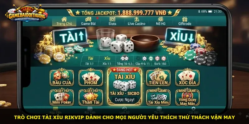 Trò chơi tài xỉu RIKVIP dành cho mọi người yêu thích thử thách vận may