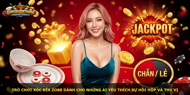 Trò chơi xóc đĩa Zo88 dành cho những ai yêu thích sự hồi hộp và thú vị
