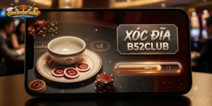 Xóc Đĩa B52club – Nhìn Bao Quát Trước Khi Đi Sâu